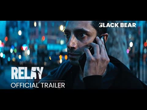 Relay — Official Trailer